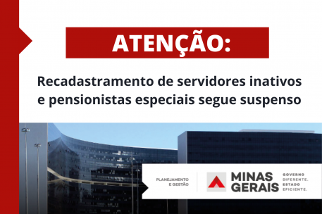 Recadastramento inativos e pensionistas especiais segue suspenso em MG
