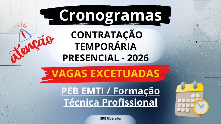 Cronogramas das vagas excetuadas para 2026 de PEB EMTI / Formação Técnica Profissional – SRE Uberaba
